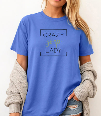 Crazy Soap Lady T-Shirt, Fun Gift for Handmade Soap Makers & Crafters