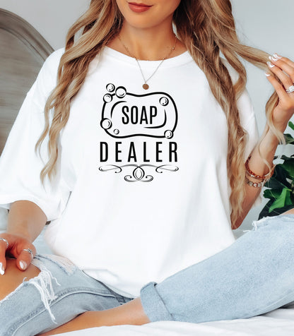 Soap Dealer T-Shirt, Funny Gift for Handmade Soap Makers & Artisans