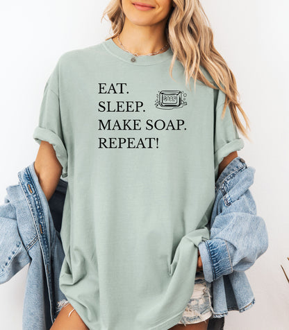 Eat Sleep Make Soap Repeat T-Shirt,  Funny Gift for Soap Makers & Artisans