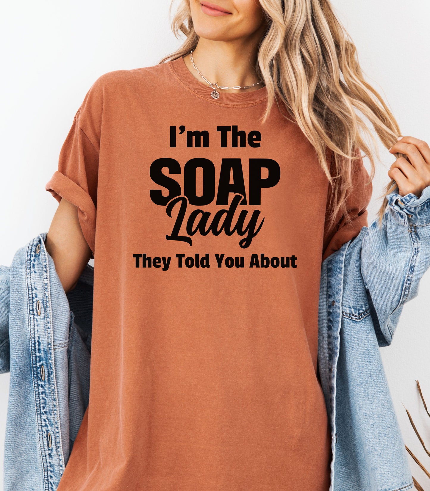 I’m The Soap Lady They Told You About T-Shirt, Fun Gift for Soap Makers