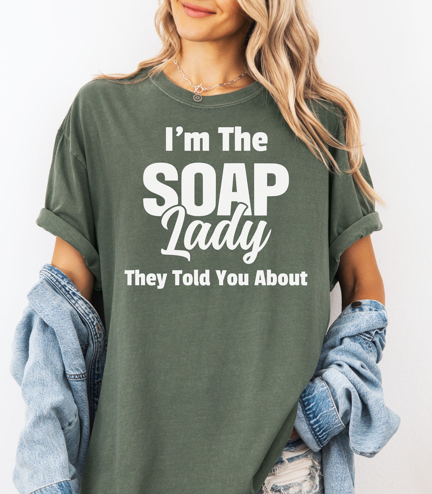 I’m The Soap Lady They Told You About T-Shirt, Fun Gift for Soap Makers