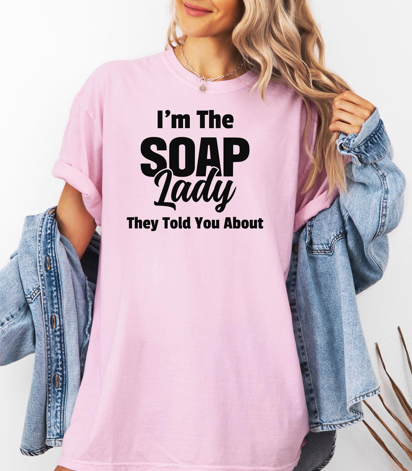 I’m The Soap Lady They Told You About T-Shirt, Fun Gift for Soap Makers