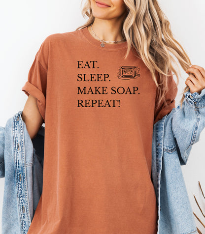 Eat Sleep Make Soap Repeat T-Shirt,  Funny Gift for Soap Makers & Artisans