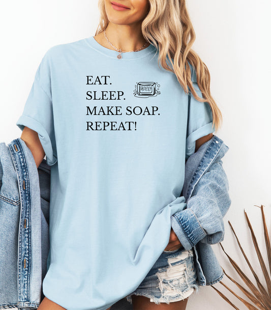 Eat Sleep Make Soap Repeat T-Shirt,  Funny Gift for Soap Makers & Artisans