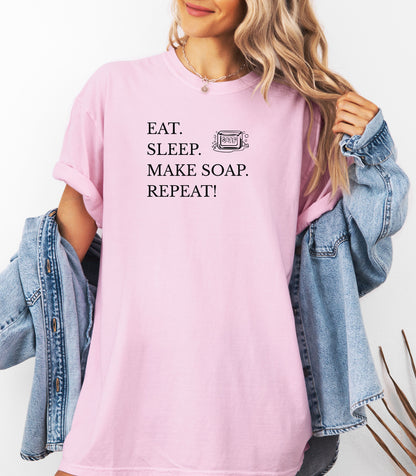Eat Sleep Make Soap Repeat T-Shirt,  Funny Gift for Soap Makers & Artisans