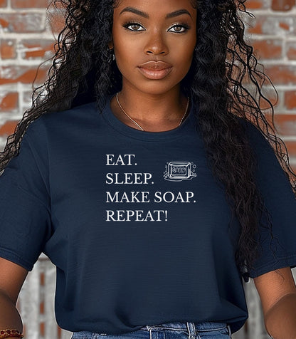 Eat Sleep Make Soap Repeat T-Shirt,  Funny Gift for Soap Makers & Artisans