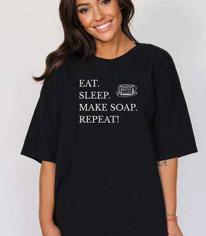 Eat Sleep Make Soap Repeat T-Shirt,  Funny Gift for Soap Makers & Artisans