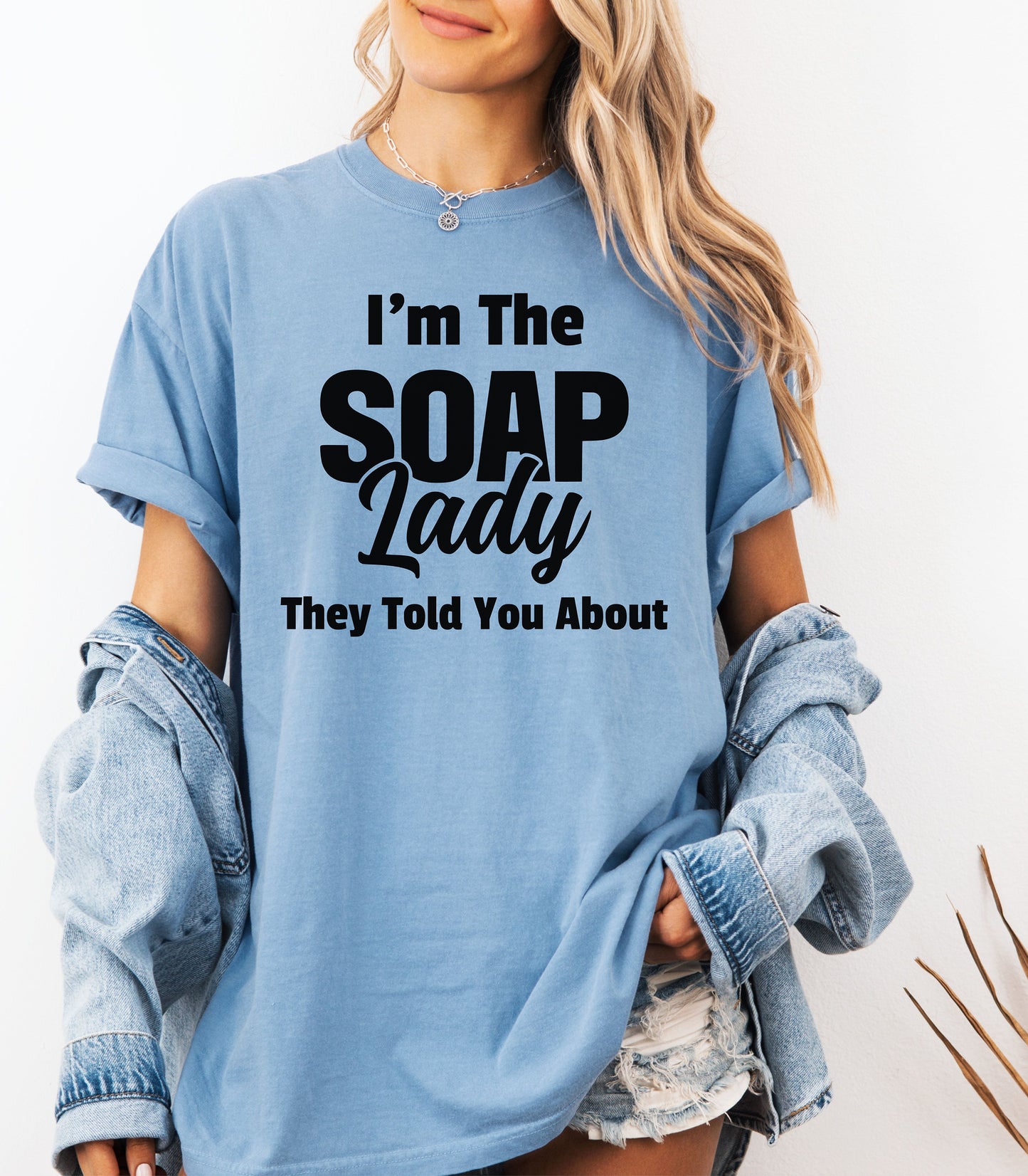 I’m The Soap Lady They Told You About T-Shirt, Fun Gift for Soap Makers