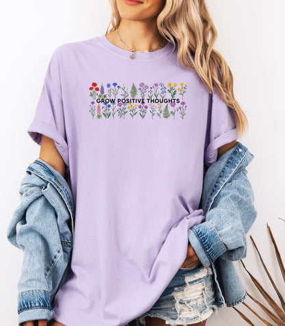 Grow Positive Thoughts Shirt, Wildflower Garden Inspirational Nature T-Shirt