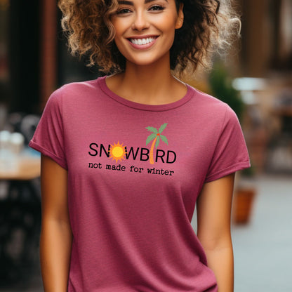 Snowbird Not Made for Winter T-Shirt, Funny Sun Lover Tee