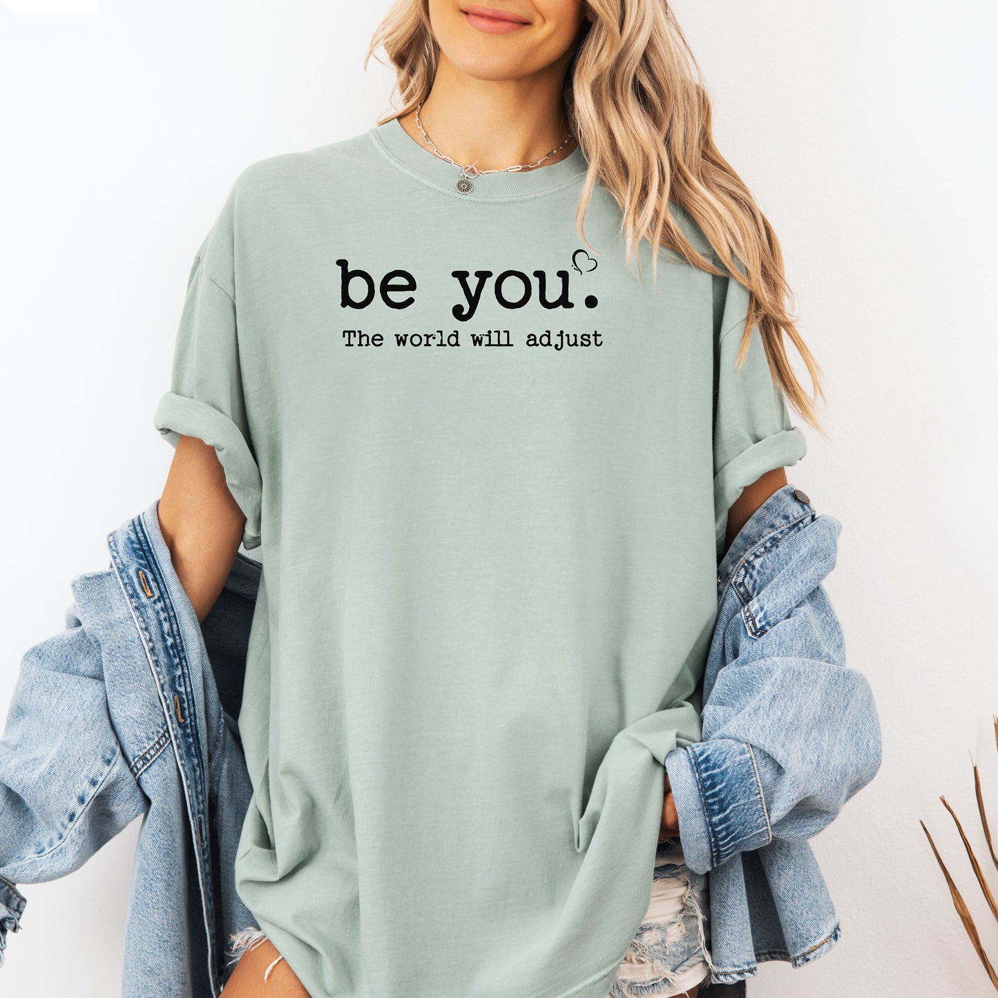 Be You The World Will Adjust T-Shirt, Empowering Self-Love Tee