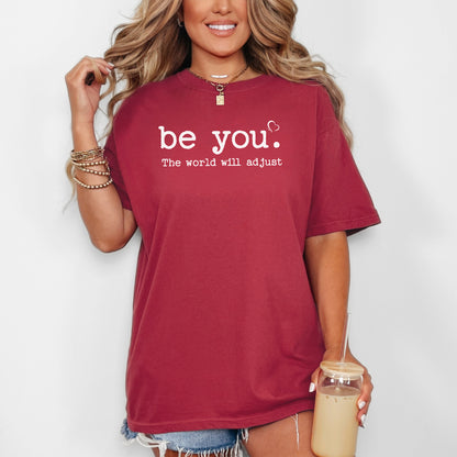 Be You The World Will Adjust T-Shirt, Empowering Self-Love Tee
