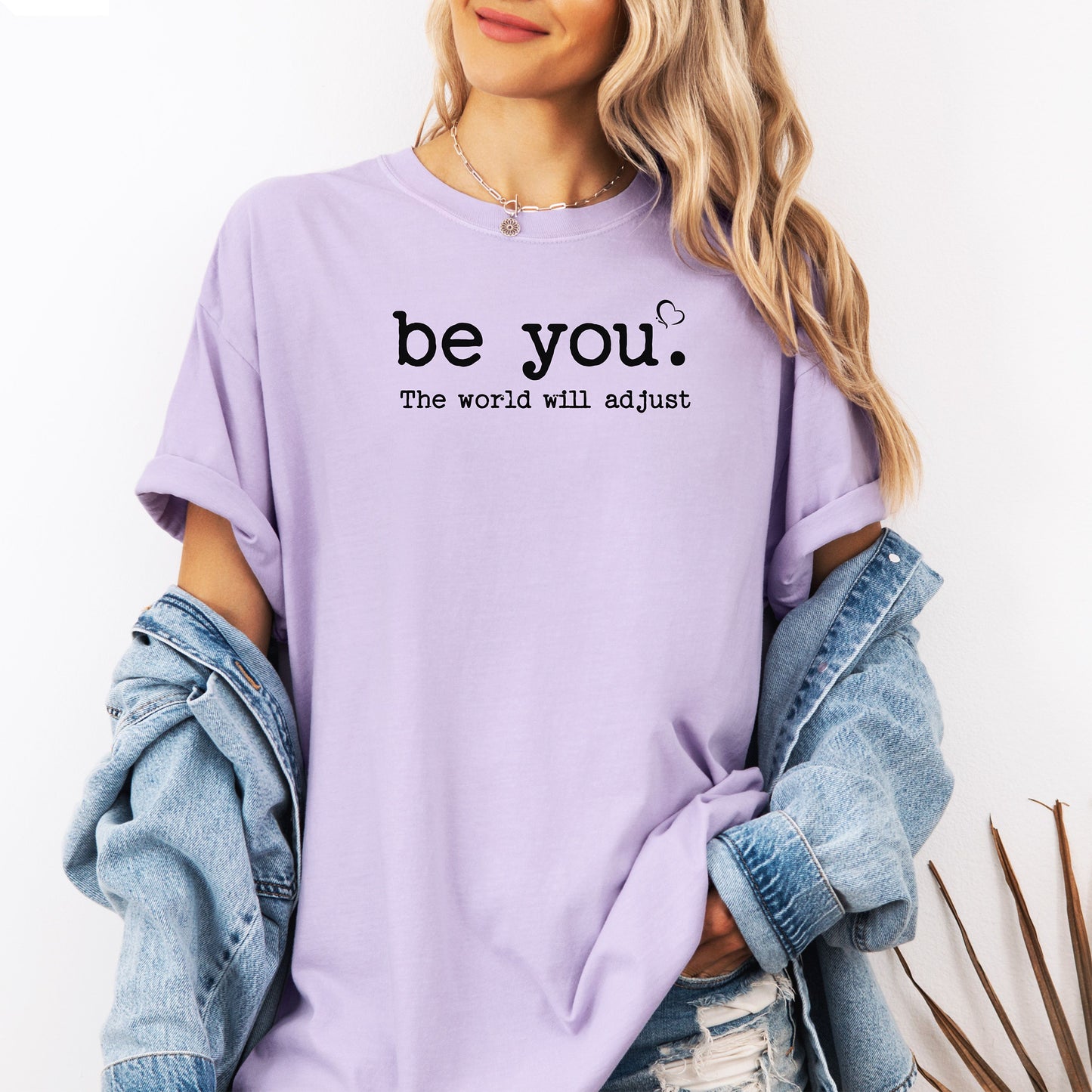 Be You The World Will Adjust T-Shirt, Empowering Self-Love Tee