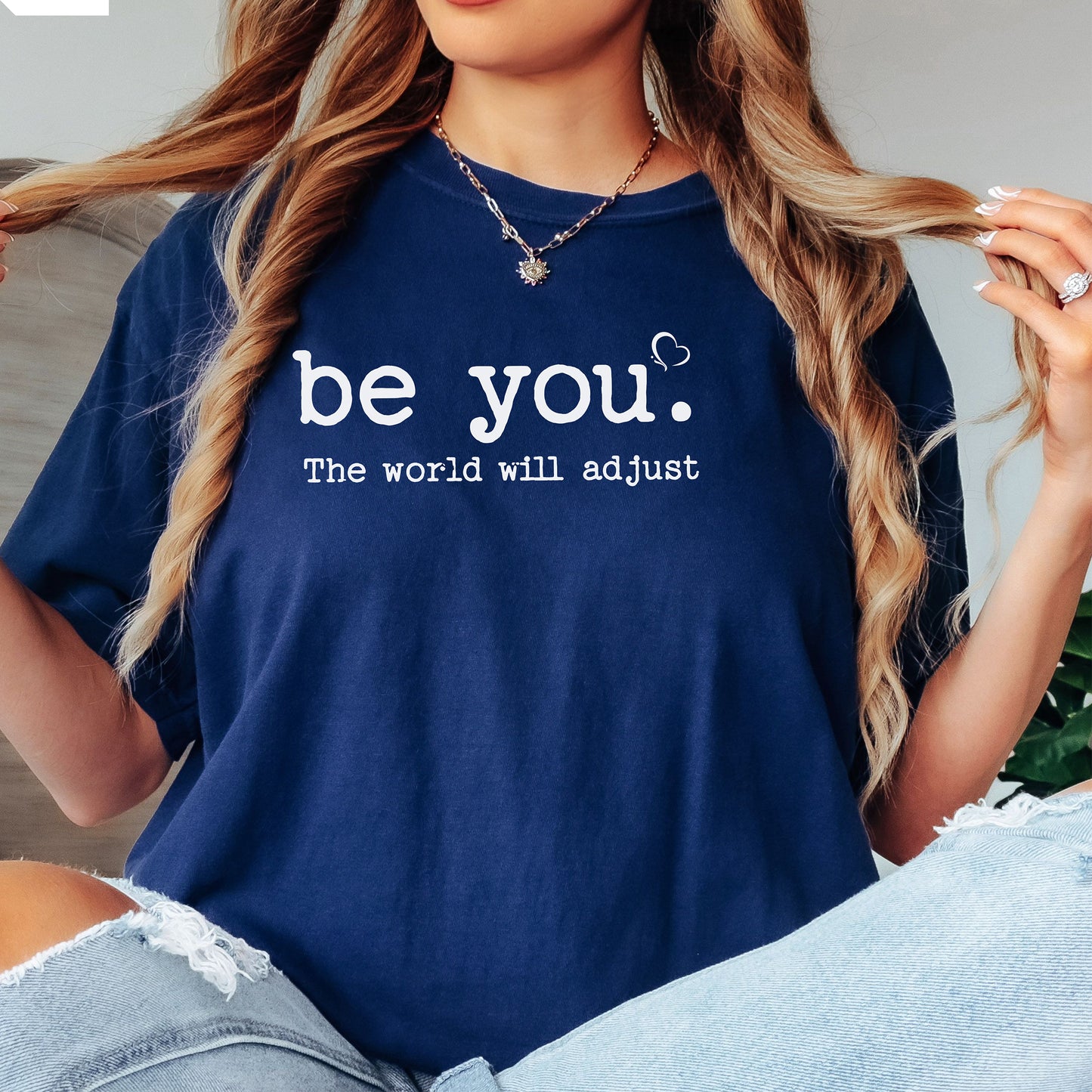 Be You The World Will Adjust T-Shirt, Empowering Self-Love Tee