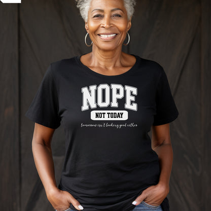 NOPE Not Today T-Shirt , Funny Mood Statement Tee