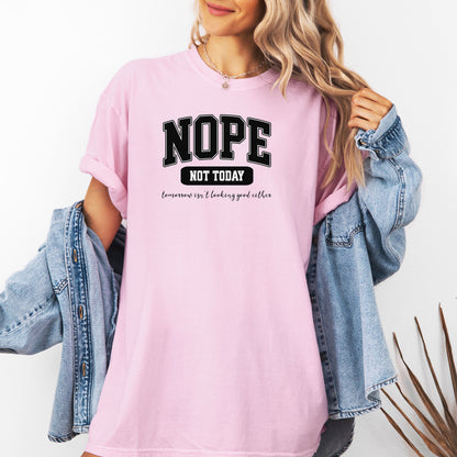 NOPE Not Today T-Shirt , Funny Mood Statement Tee