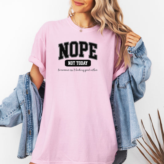 NOPE Not Today T-Shirt , Funny Mood Statement Tee