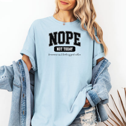 NOPE Not Today T-Shirt , Funny Mood Statement Tee