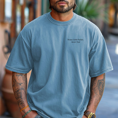 Nosey Little F'er Aren't You, Funny Scarastic Tee