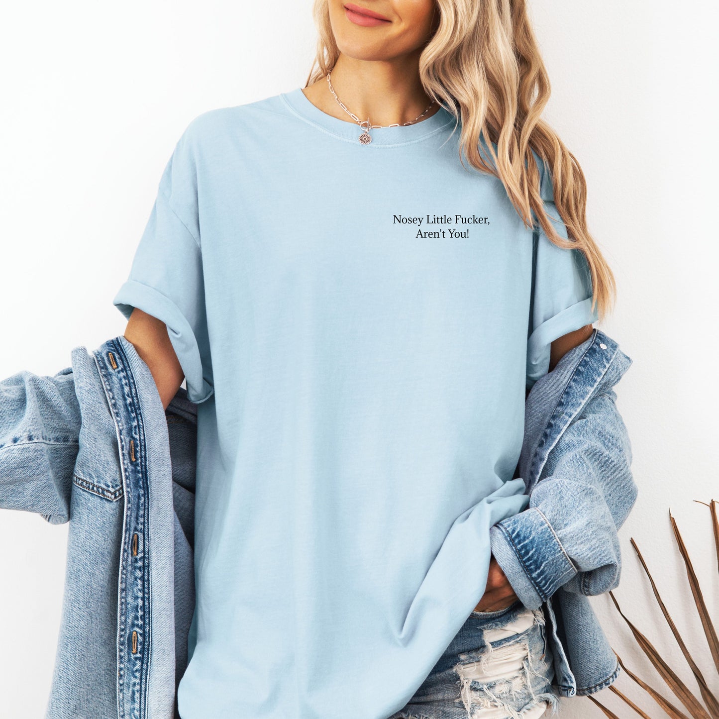 Nosey Little F'er Aren't You, Funny Scarastic Tee