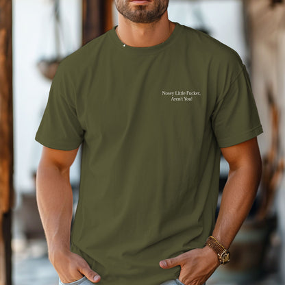 Nosey Little F'er Aren't You, Funny Scarastic Tee