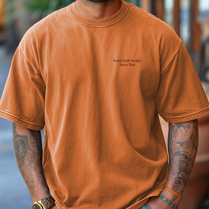 Nosey Little F'er Aren't You, Funny Scarastic Tee