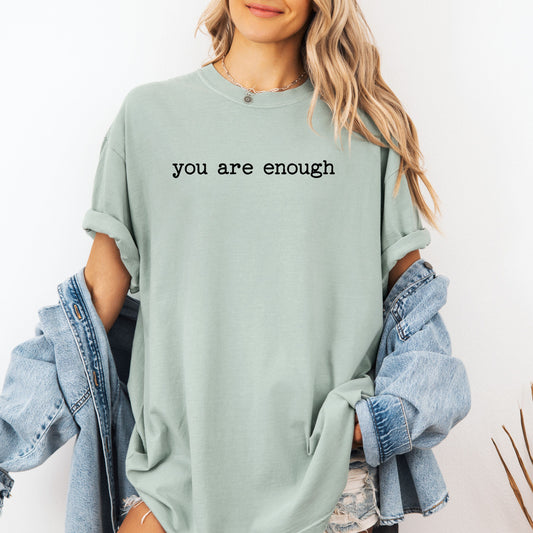 You Are Enough T-Shirt, Minimalist Positive Affirmation Tee