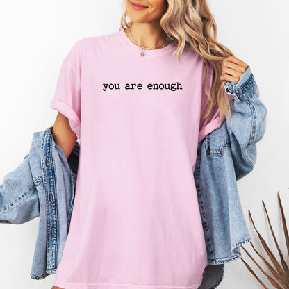 You Are Enough T-Shirt, Minimalist Positive Affirmation Tee