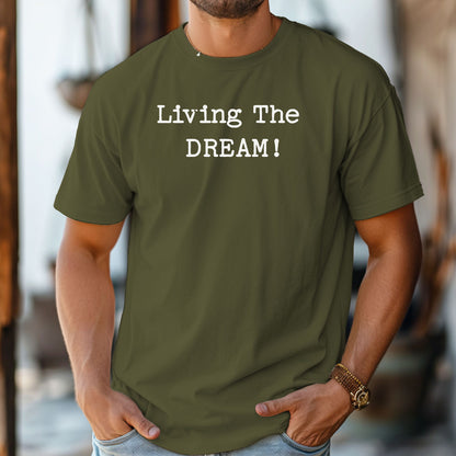 Living the Dream T-Shirt, Funny Sarcastic Statement Tee