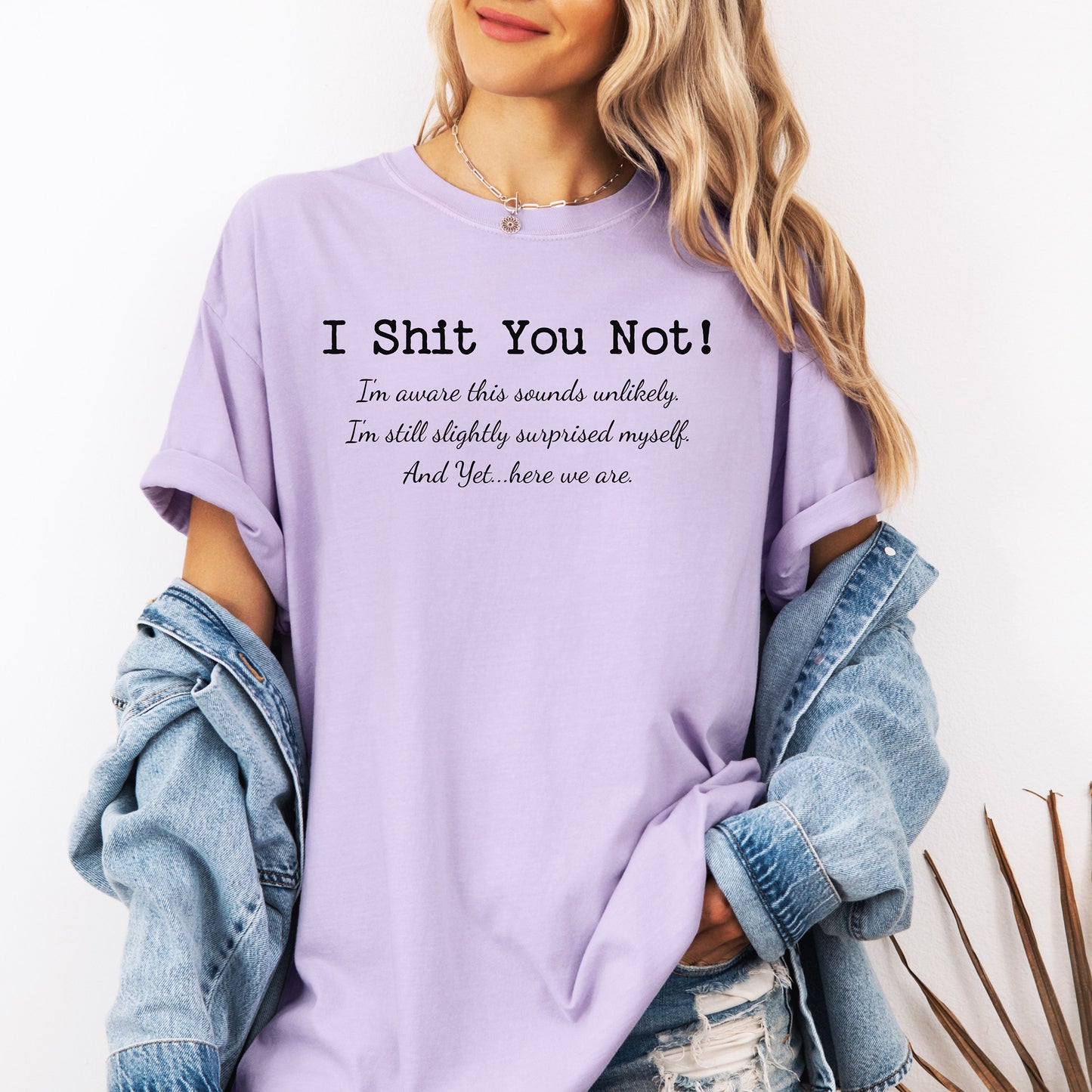 I Sh*t You Not T-Shirt, Funny Sarcastic Statement Tee