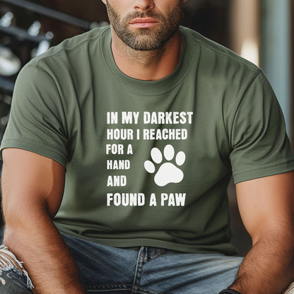 In My Darkest Hour I Found A Paw T-Shirt, Dog Lover Support Tee, Pet Owner Gift, Inspirational Shirt