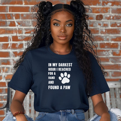 In My Darkest Hour I Found A Paw T-Shirt, Dog Lover Support Tee, Pet Owner Gift, Inspirational Shirt