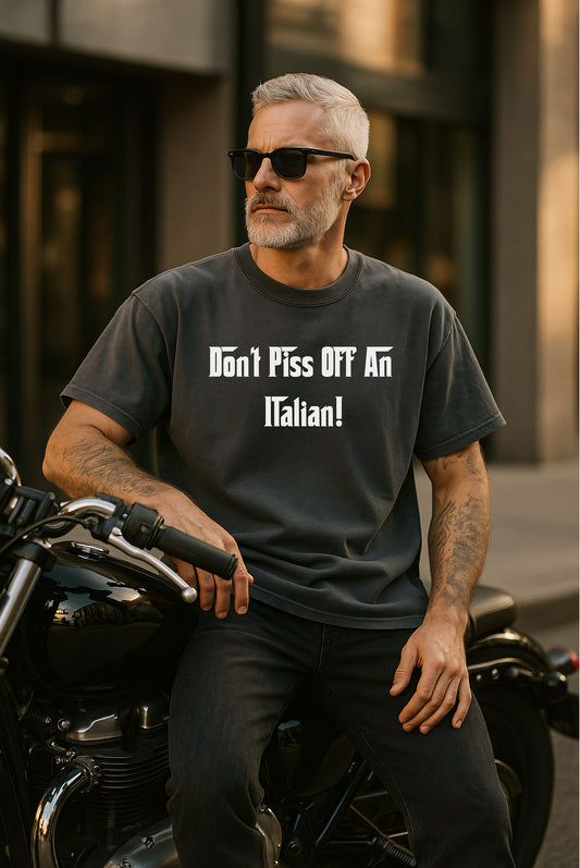 Don't Piss Off An Italian T-Shirt, Italian Pride T-Shirt, Gift for Italian Friends, Birthday Gift, Family Gatherings
