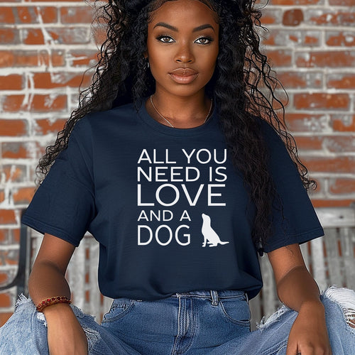 All You Need is Love and a Dog, Pet Lover Gift, Cute Dog Shirt, Dog Birthday Gift, Love for Dogs Tee