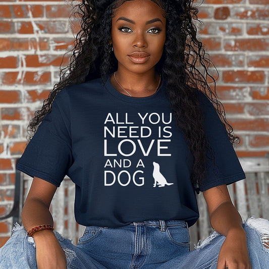 All You Need is Love and a Dog Tee, Pet Lover Gift, Dog Birthday Gift, Love for Dogs Tee