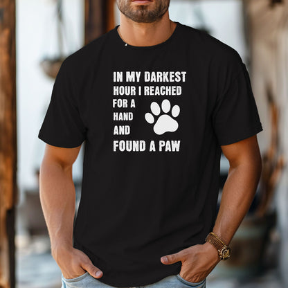 In My Darkest Hour I Found A Paw T-Shirt, Dog Lover Support Tee, Pet Owner Gift, Inspirational Shirt