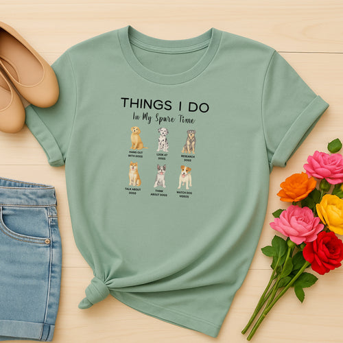 Things I Do In My Spare Time Dog Lover T-Shirt, Funny Pet Owner Graphic Tee