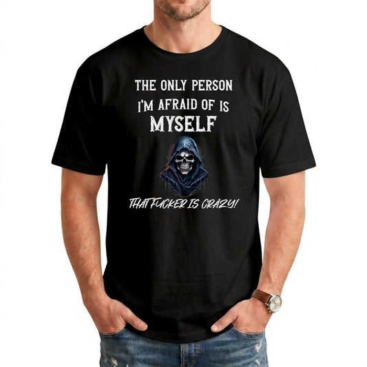 The Only Person I'm Afraid of Is Myself T-Shirt, Funny Dark Humor Graphic Tee
