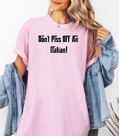 Don't Piss Off An Italian T-Shirt, Italian Pride T-Shirt, Gift for Italian Friends, Birthday Gift, Family Gatherings