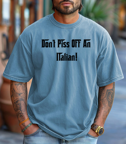 Don't Piss Off An Italian T-Shirt, Italian Pride T-Shirt, Gift for Italian Friends, Birthday Gift, Family Gatherings