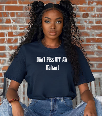 Don't Piss Off An Italian T-Shirt, Italian Pride T-Shirt, Gift for Italian Friends, Birthday Gift, Family Gatherings