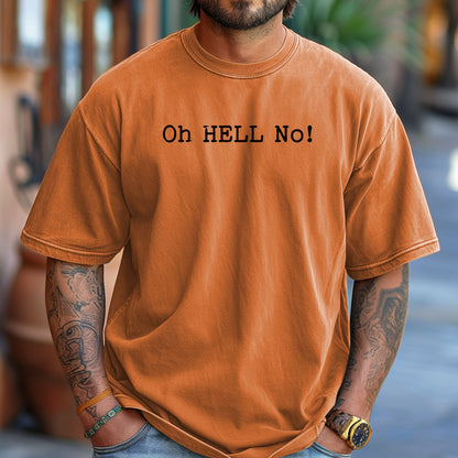 Oh HELL No T-Shirt, Funny Sarcastic Statement Tee