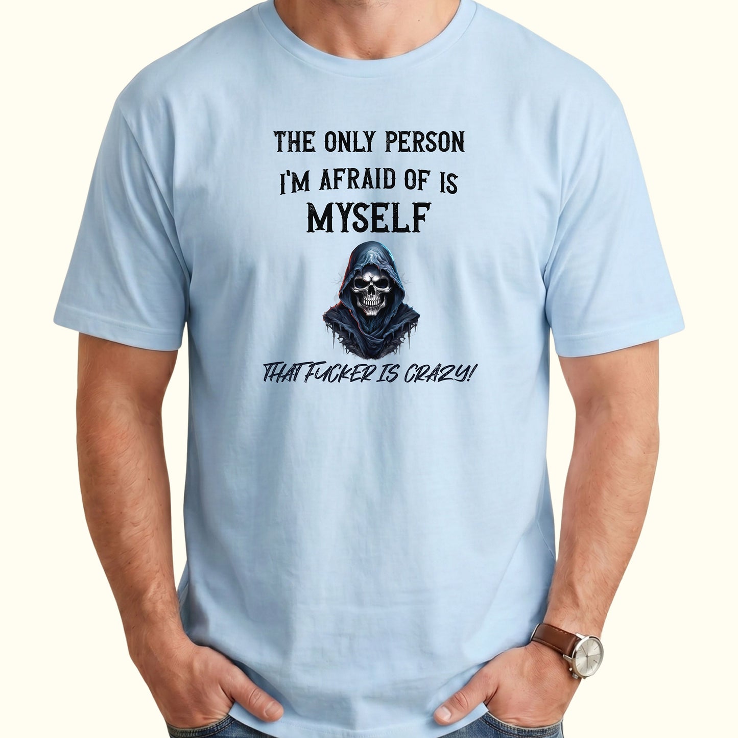 The Only Person I'm Afraid of Is Myself T-Shirt, Funny Dark Humor Graphic Tee