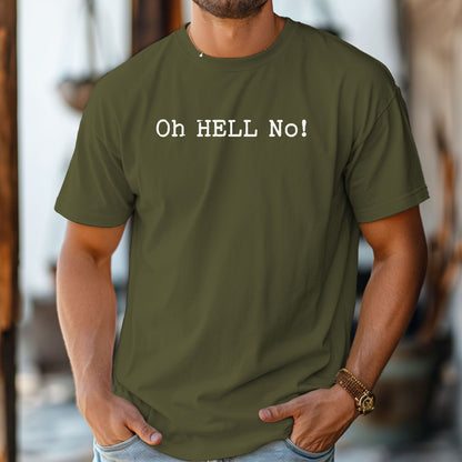 Oh HELL No T-Shirt, Funny Sarcastic Statement Tee