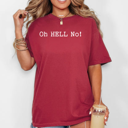 Oh HELL No T-Shirt, Funny Sarcastic Statement Tee