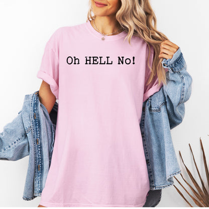 Oh HELL No T-Shirt, Funny Sarcastic Statement Tee
