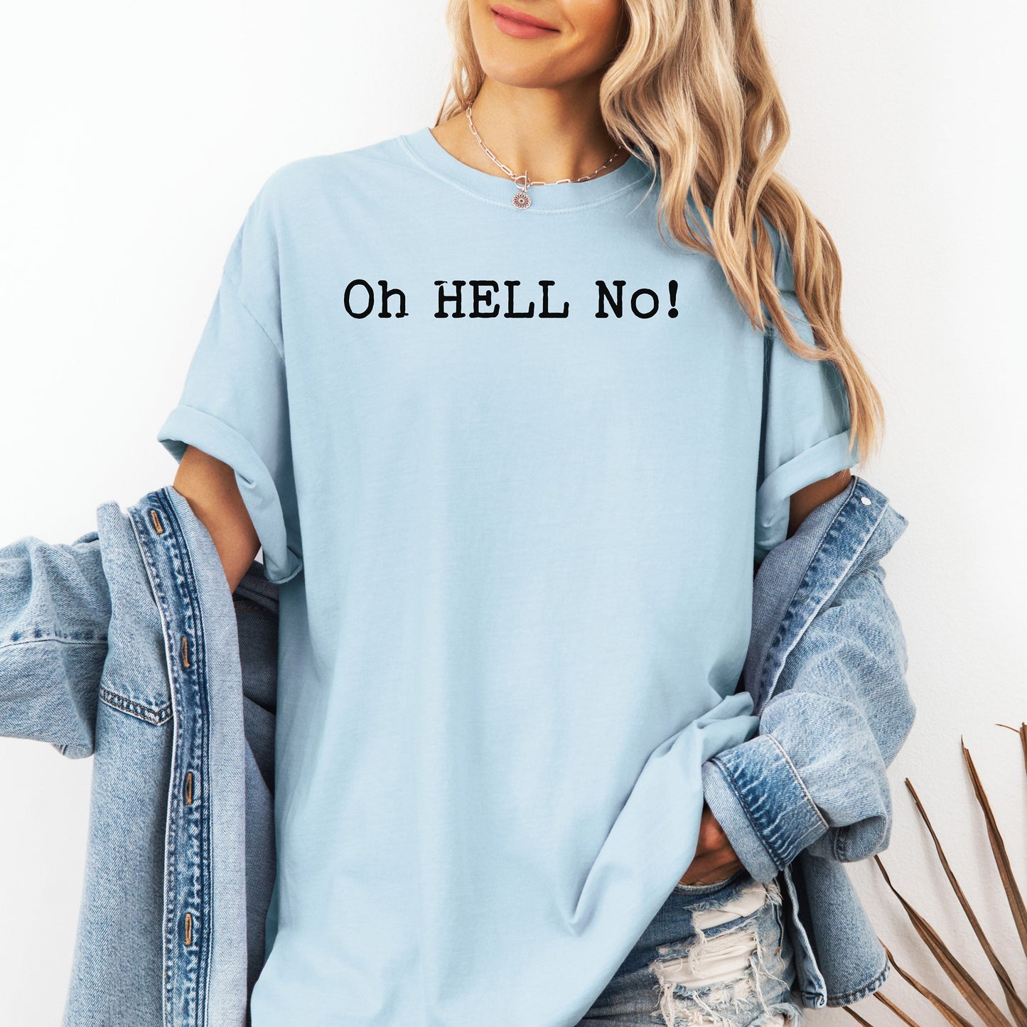 Oh HELL No T-Shirt, Funny Sarcastic Statement Tee