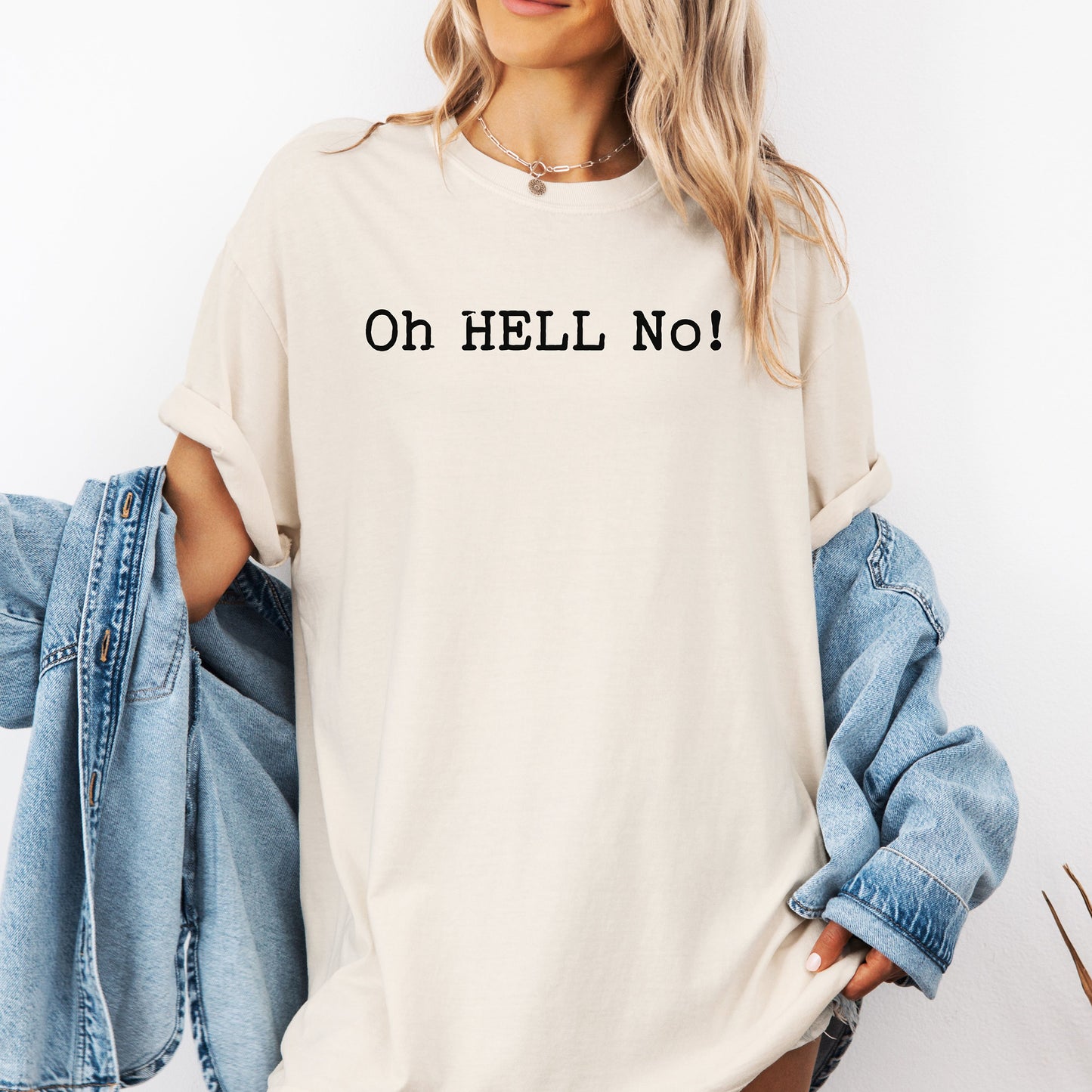 Oh HELL No T-Shirt, Funny Sarcastic Statement Tee