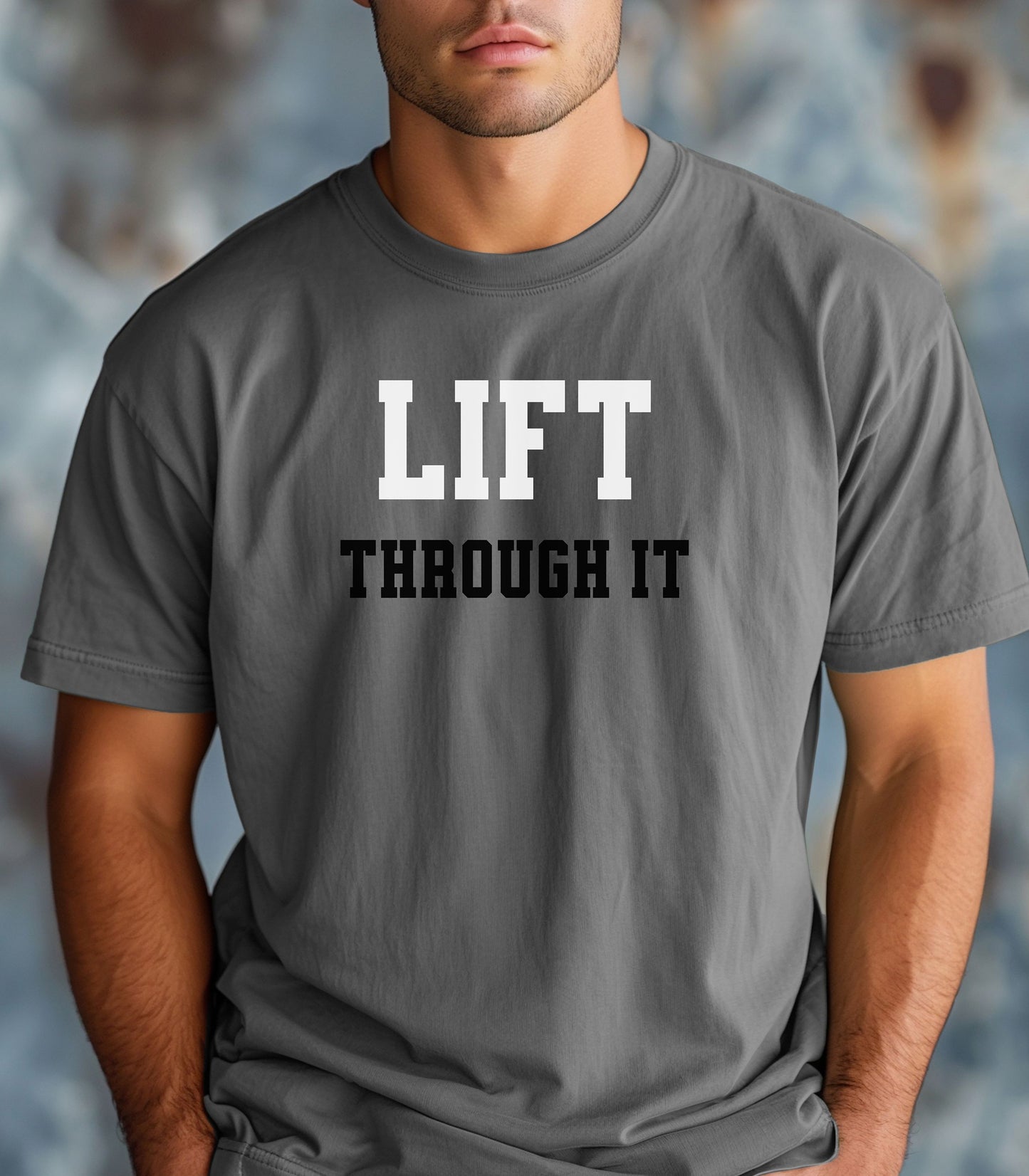 Lift Through It Shirt, Motivational Gym Tee, Fitness Tee, Mental Toughness Gym Tee