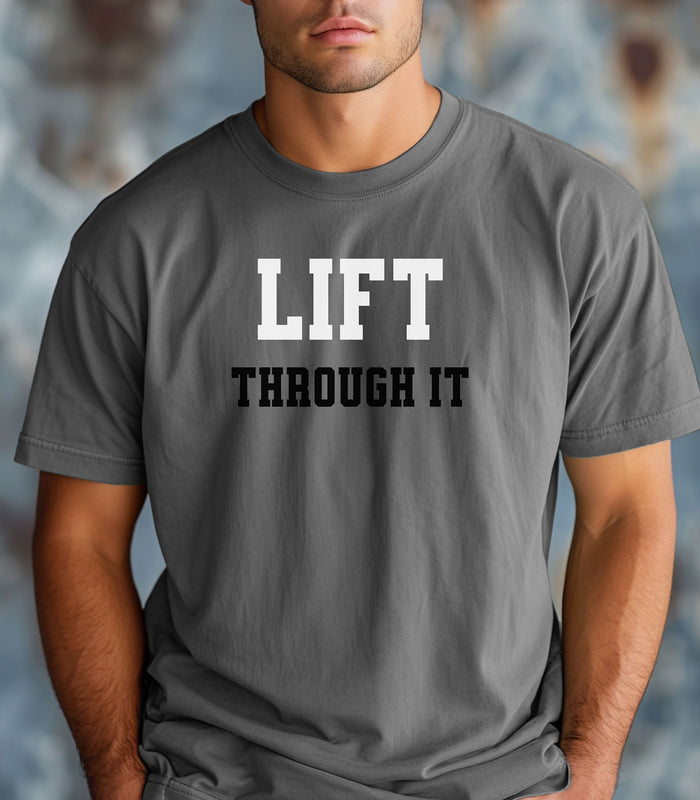Lift Through It Shirt, Motivational Gym Tee, Fitness Tee